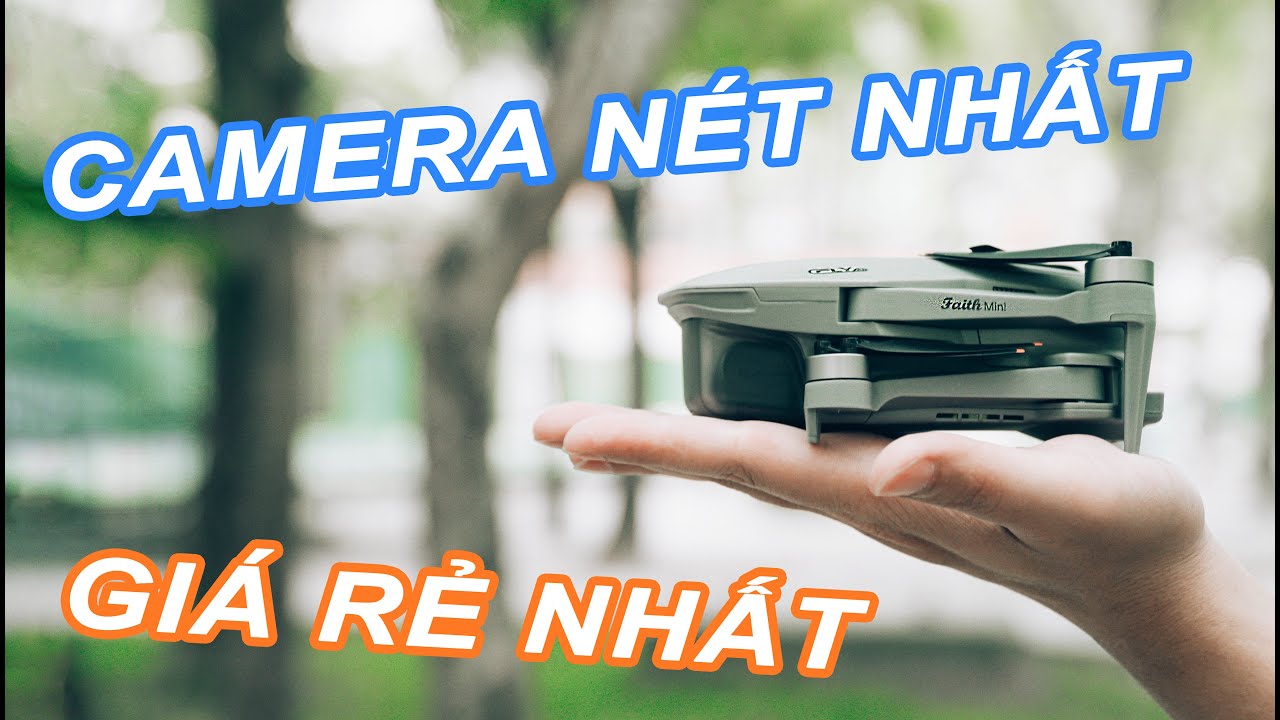 Review Flycam Faith Mini -  GIÁ RẺ Camera Nét Nhất