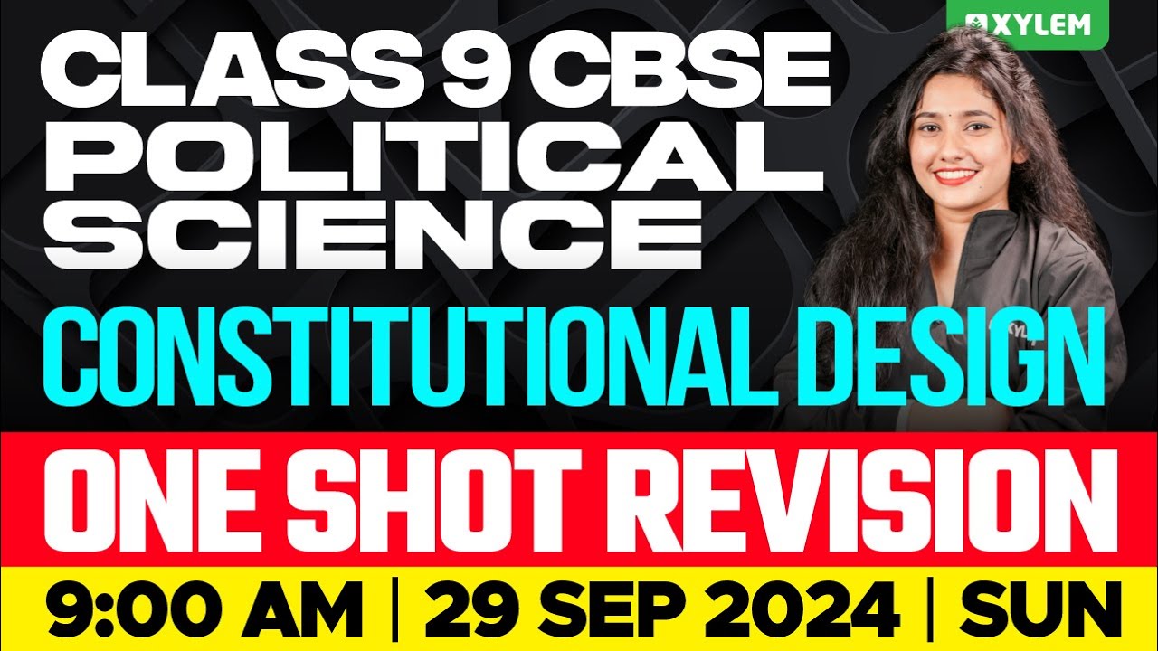 Class 9 CBSE Political Science - Constitutional Design / One shot Revision | Xylem Class 9 CBSE