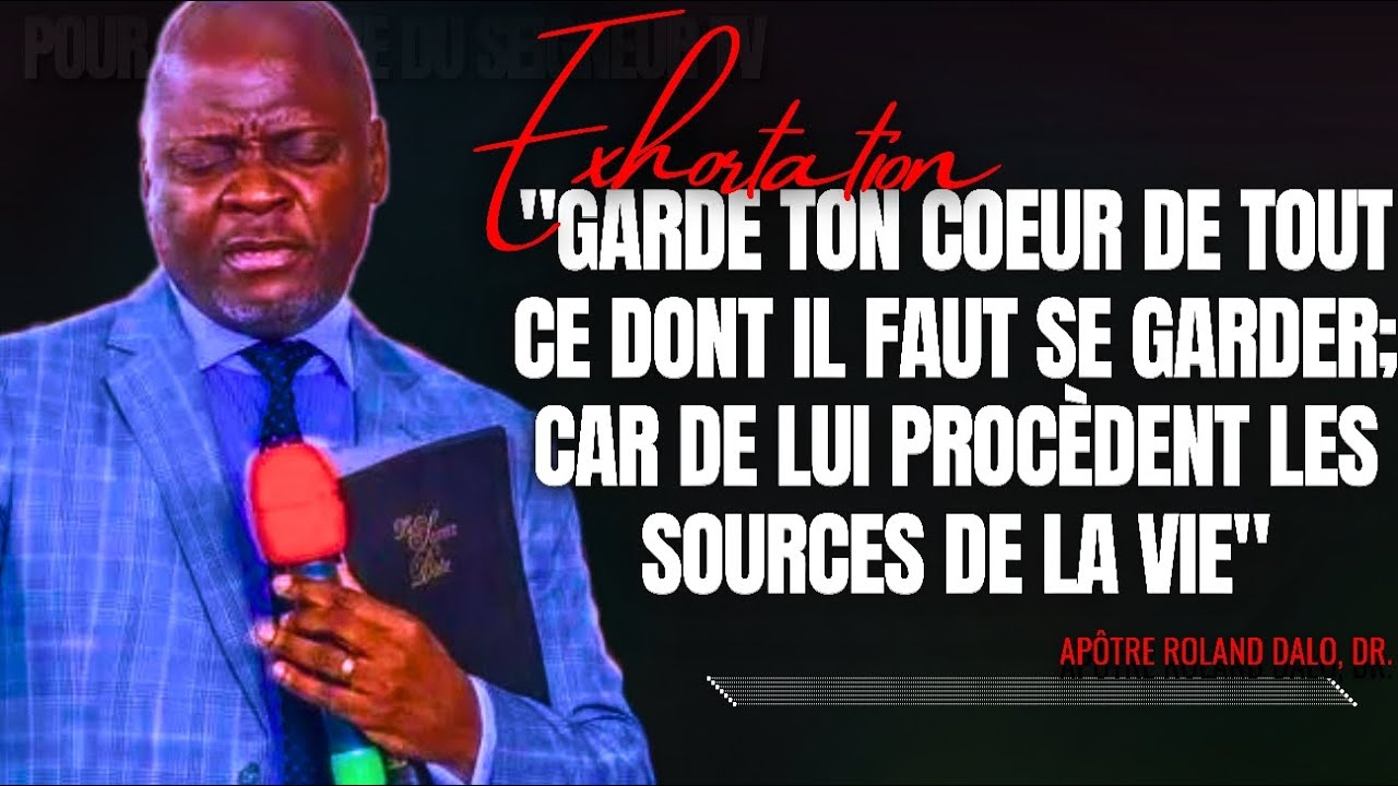 🎤GARDE TON COEUR DE TOUT CE DONT IL FAUT SE GARDER; CAR DE LUI...|APT. ROLAND DALO |PRÉDICATION |CMP