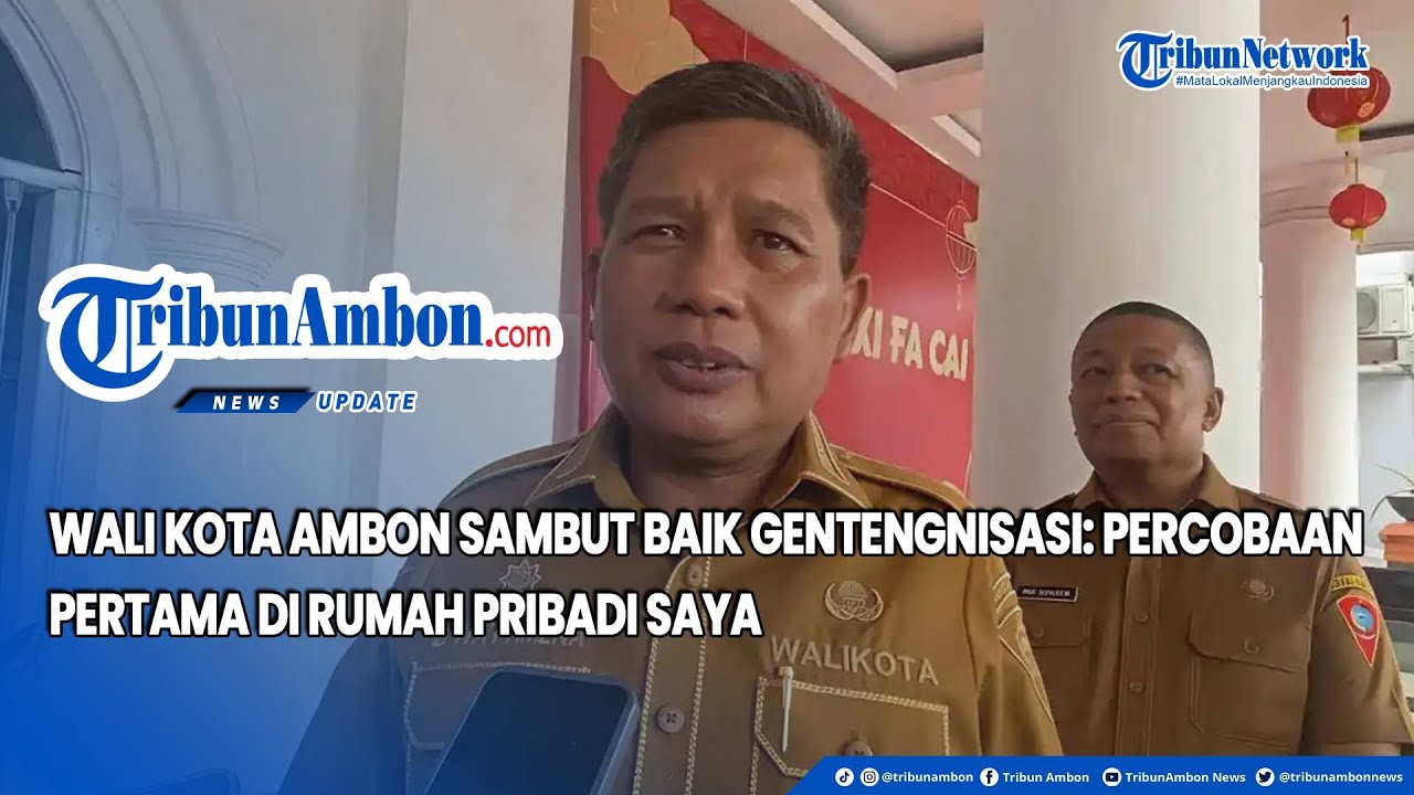 Wali Kota Ambon Sambut Baik Gentengnisasi Percobaan Pertama di Rumah Pribadi Saya