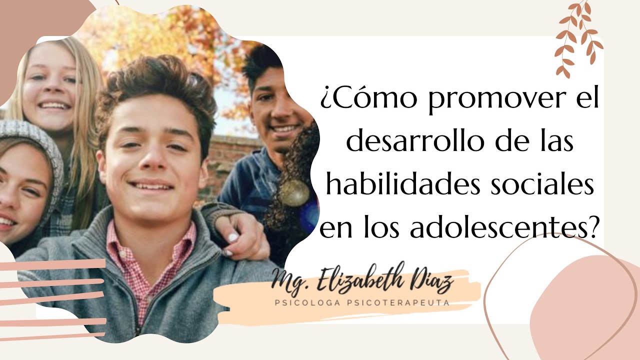 ¿Cómo promover el desarrollo de las habilidades sociales en los adolescentes?