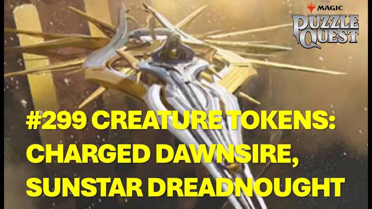 Magic Puzzle Quest - #299 Creature Tokens: Charged Dawnsire, Sunstar Dreadnought