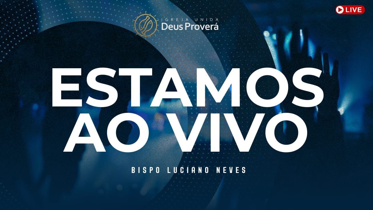 IUDP - ESTAMOS AO VIVO  AGORA - BISPO LUCIANO NEVES