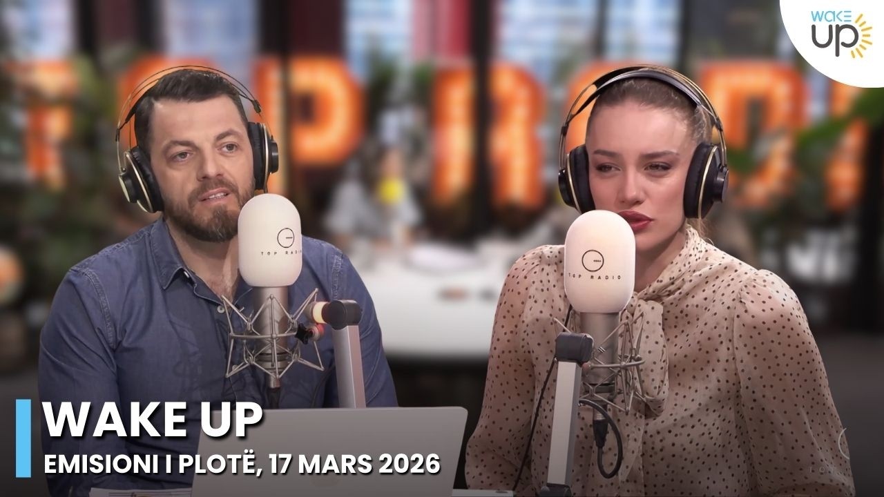 Wake Up - Emisioni i Plotë, 17 Mars 2026