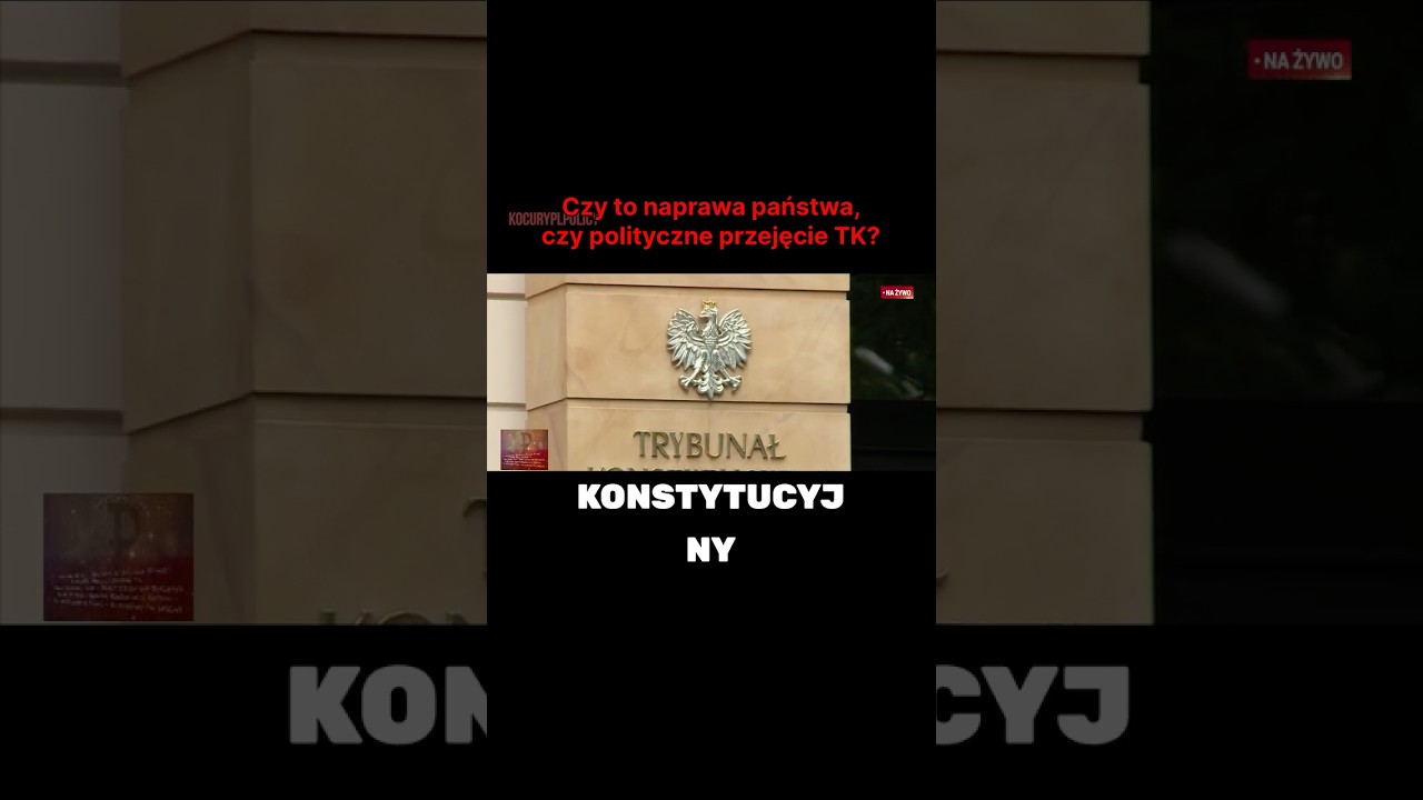 Czy to naprawa państwa, czy polityczne przejęcie TK?
