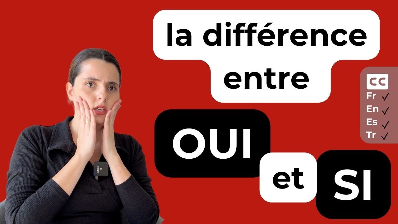 Oui/Si : Quelle est la diff&eacute;rence en fran&ccedil;ais entre eux ?