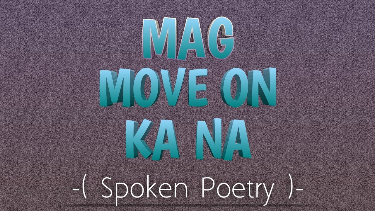 Mag Move on kana -( Spoken Poetry )- By: Onin Abanes ll