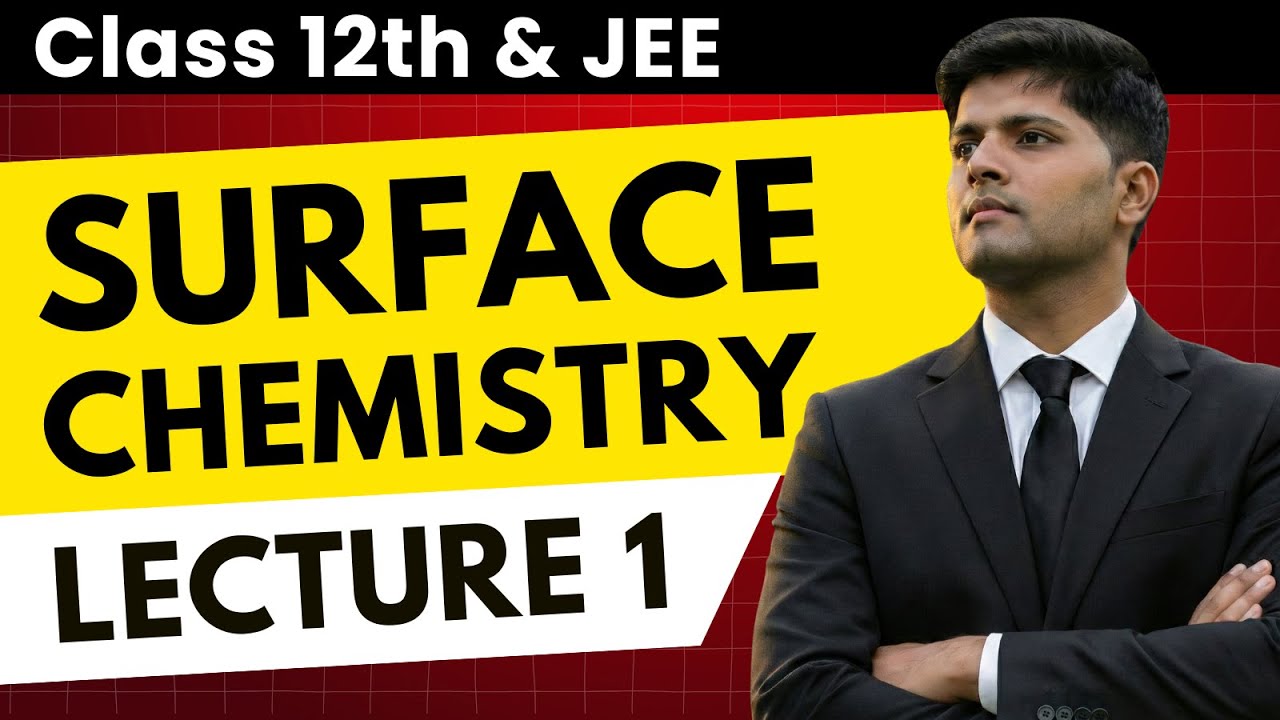 Surface Chemistry - Adsorption, Catalysis & Theory | JEE Chemistry by AIR 1| Lecture 1