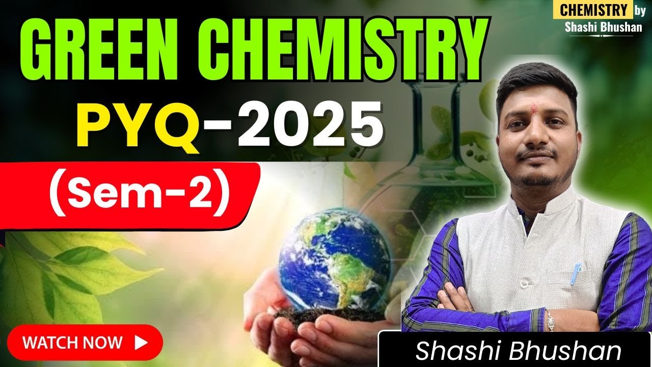 🌿 GREEN CHEMISTRY | PYQ-2025 (Sem-2) | MUST WATCH! 📘✨