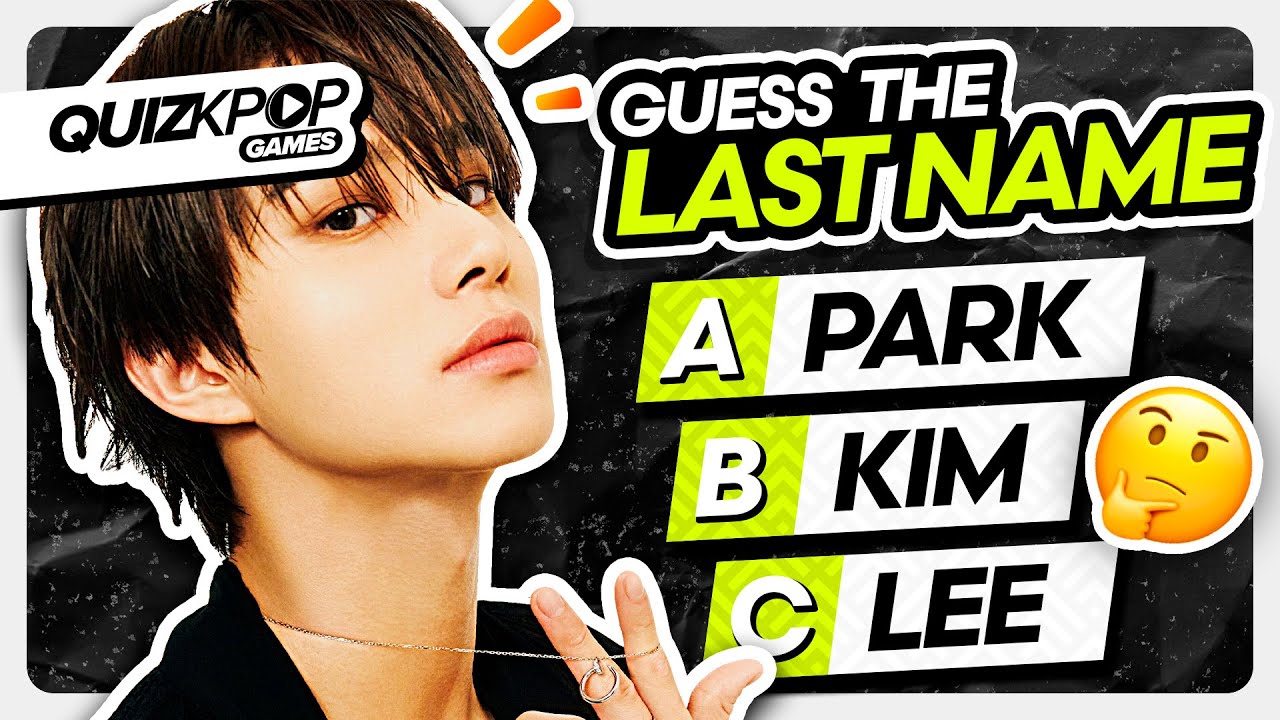 GUESS THE LAST NAME OF KPOP IDOL | QUIZ KPOP GAMES 2022 | KPOP QUIZ TRIVIA