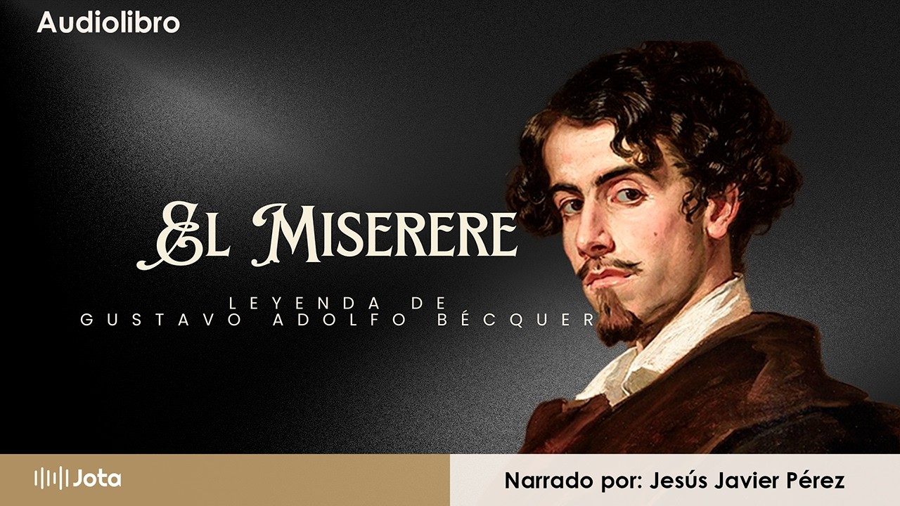 El miserere de Bécquer. Audiolibro completo narrado por Jota Voz.