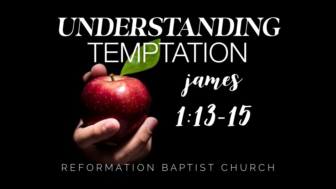 Understanding Temptation (James 1:13-15)