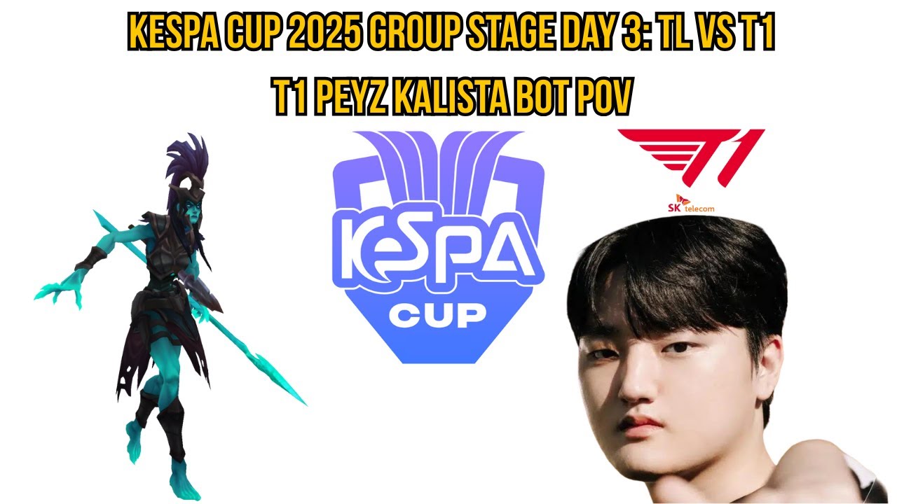KeSPA Cup 2025 Group Stage Day 3: TL vs T1 | T1 Peyz Kalista Bot POV