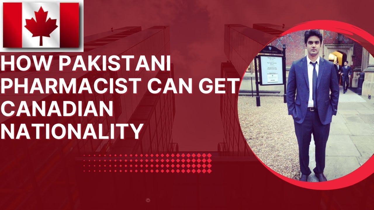 How Pakistani Pharmacist can get Canada Nationality