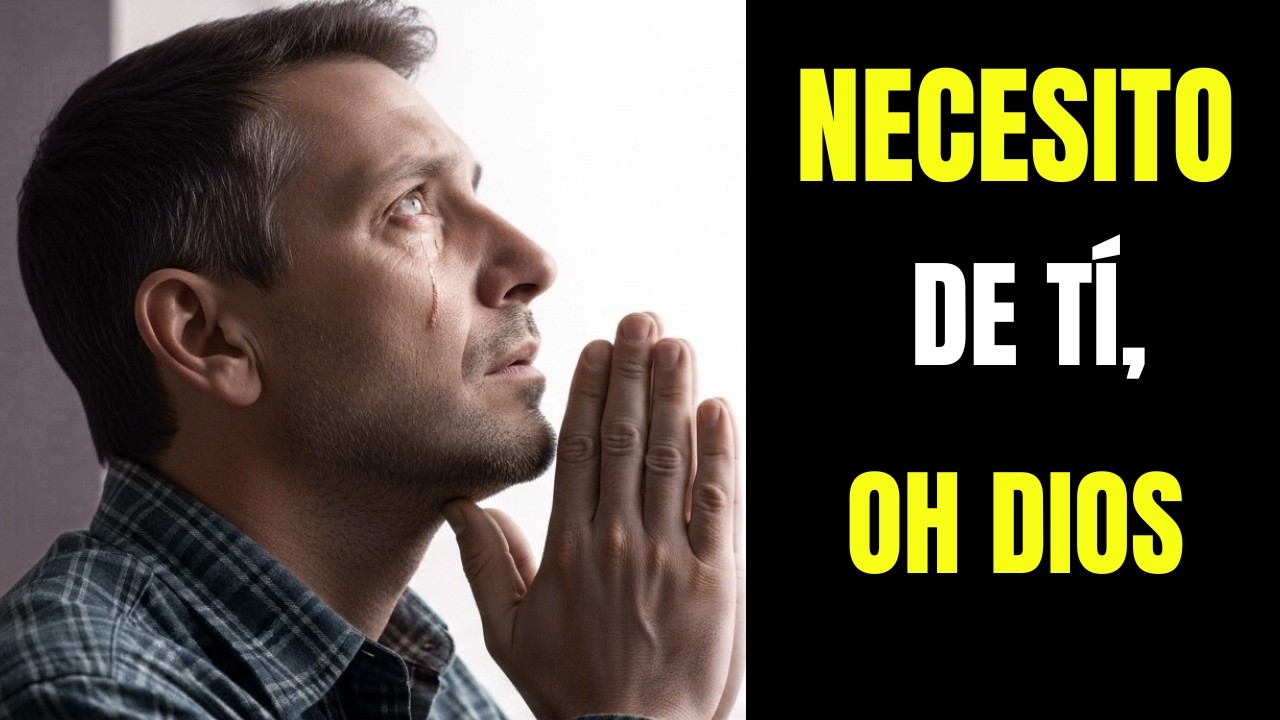 NECESITO DE TI, OH DIOS