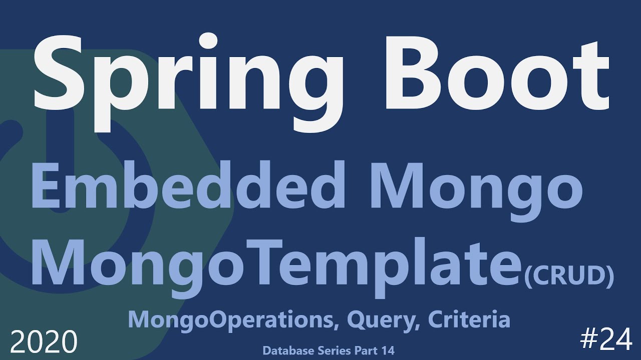 Spring Boot | Tutorial 24 : MongoTemplate (MongoOperations, Query, Criteria) with Embedded Mongo