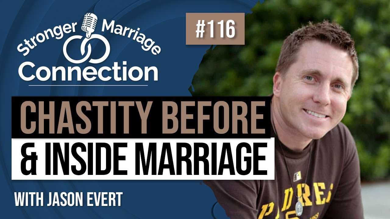 Chastity Before and Inside Marriage | Jason Evert | #116