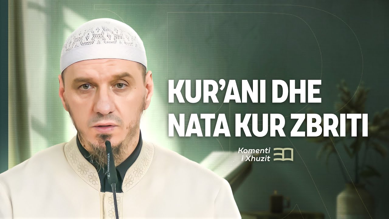 Komenti i Xhuzit 30 | 43. Komenti i sures El Kadr - Kur'ani dhe nata kur zbriti - Enis Rama