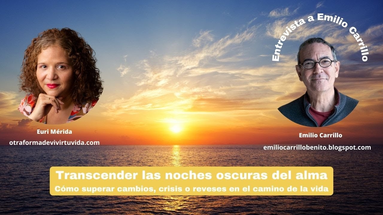 Entrevista a Emilio Carrillo. Transcender las noches oscuras. Cambios, crisis, reveses en la vida