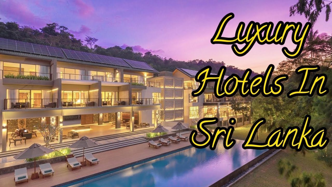 Luxury Hotels In Sri Lanka | Top 10 Hotels