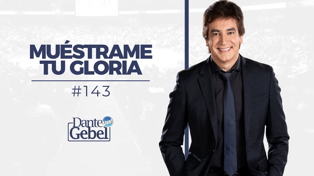 Dante Gebel #143 | Muéstrame Tu gloria
