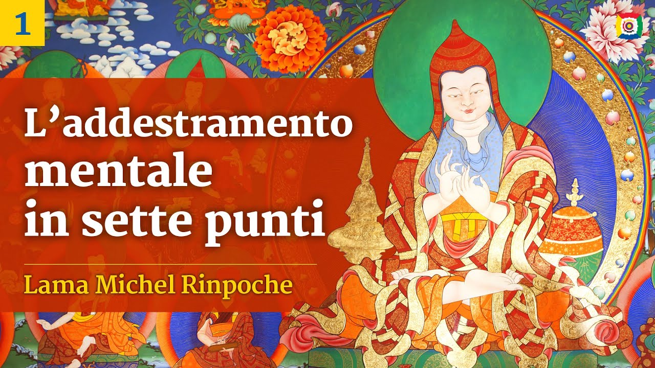 1/12 - Lojong: L’addestramento Mentale in Sette Punti - Lama Michel Rinpoche