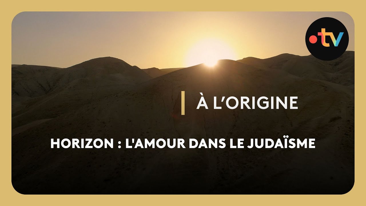 À l'origine - Horizon : l'amour dans le judaïsme