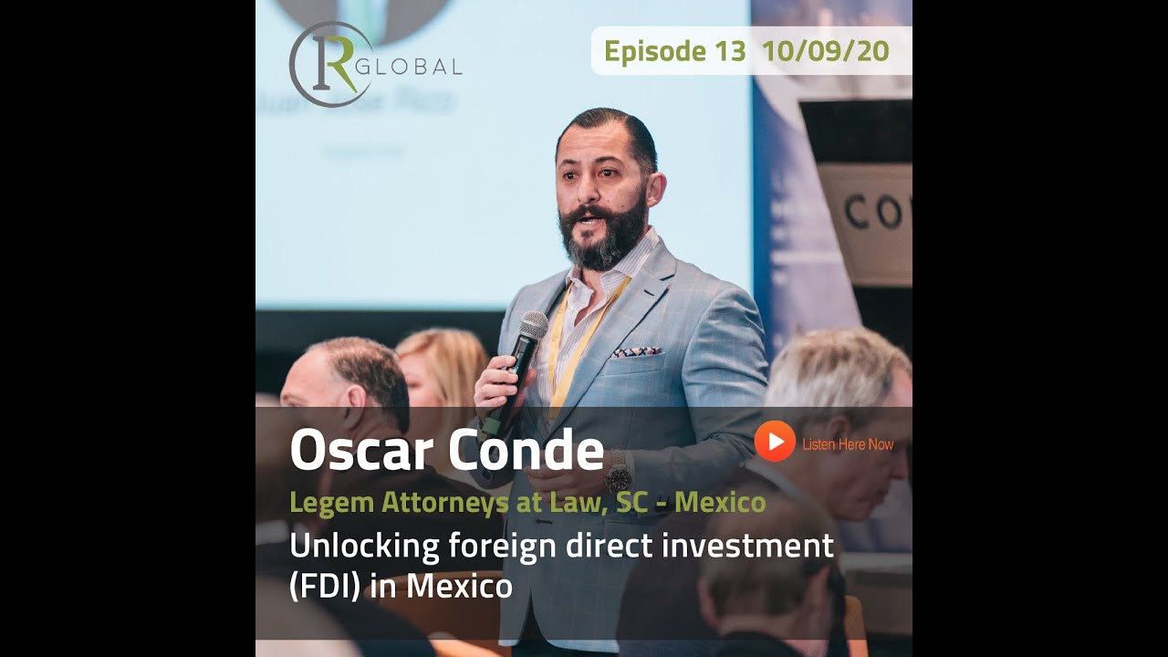 IR Digital Podcast - Unlocking foreign direct investment (FDI)in Mexico, with Oscar Conde.