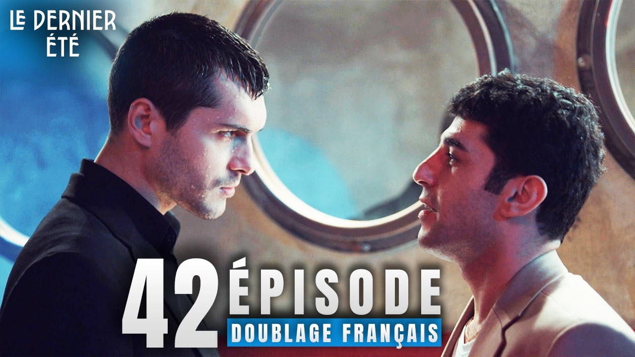 Le Dernier &Eacute;t&eacute; - &Eacute;pisode 42 | Son Yaz - S&eacute;rie Turque Doubl&eacute;e en Fran&ccedil;ais