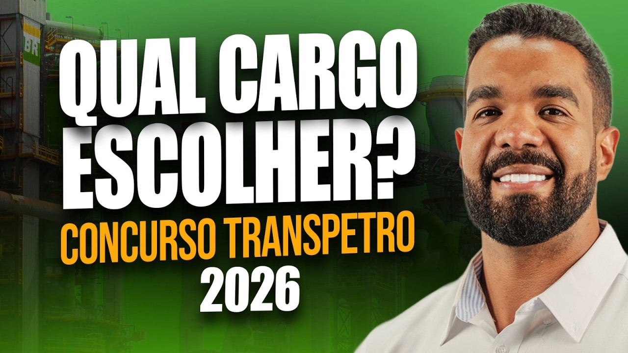 CONCURSO TRANSPETRO 2026! Qual o Cargo IDEAL para Voc&ecirc;? Saiba Qual Cargo Escolher!