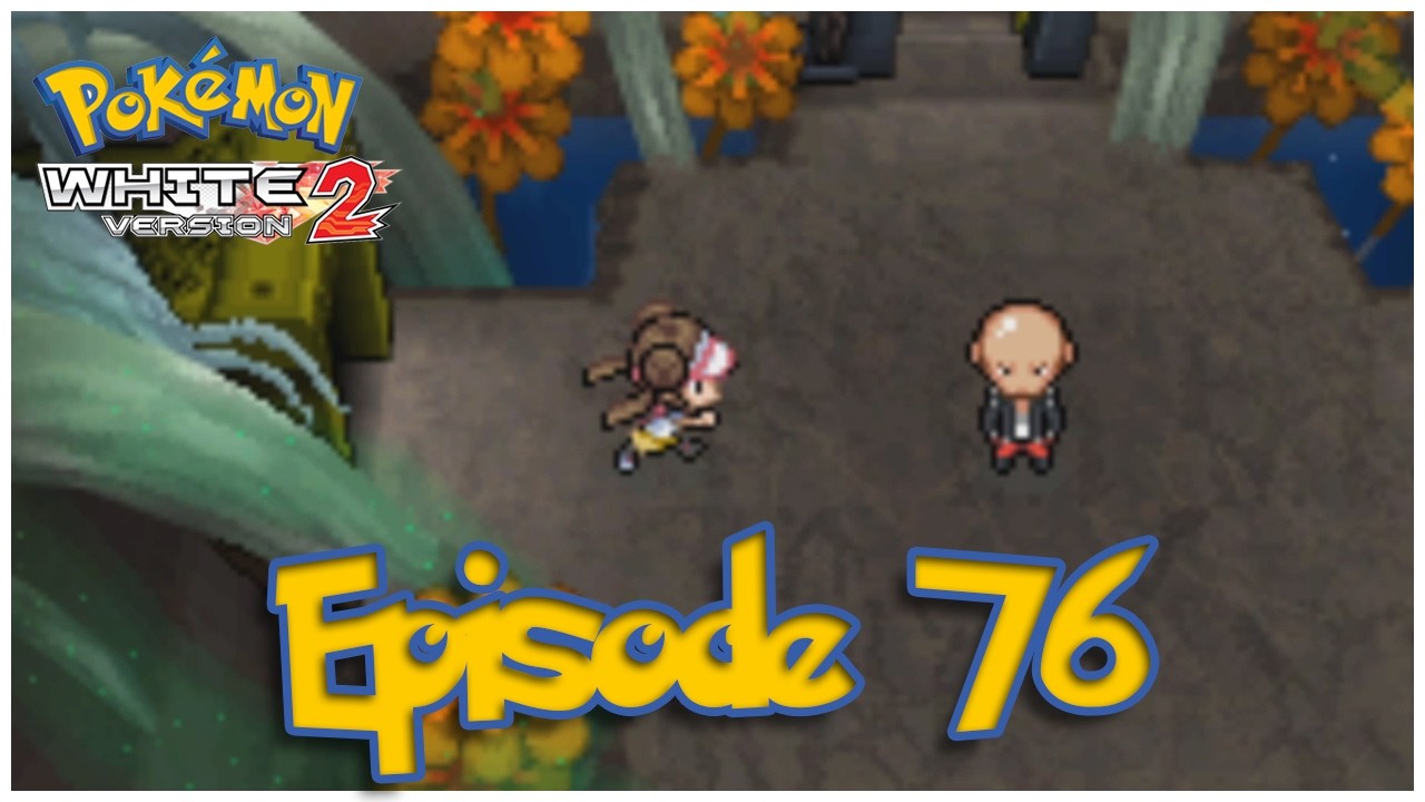 Let's Play Pokémon White 2 - Episode 76: 