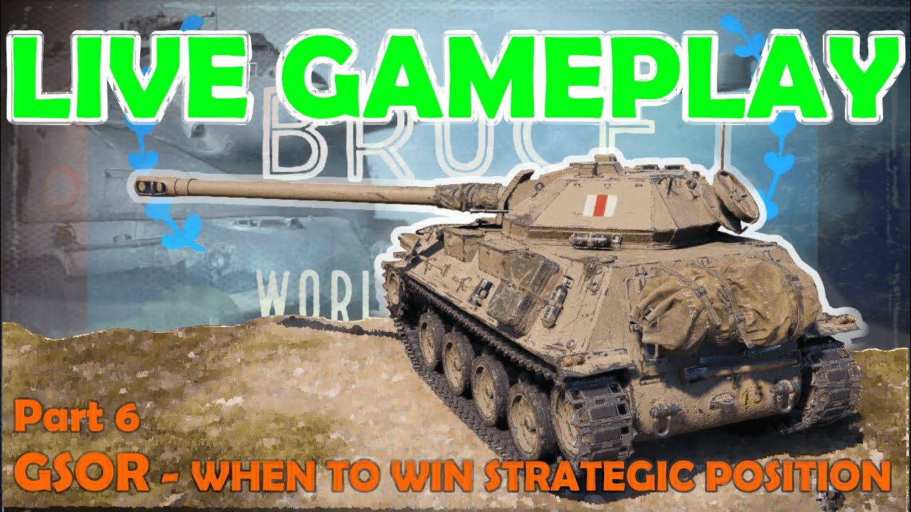 GSOR | When to push a position with a light tank | WoT with BRUCE | Live Gameplay Part 6