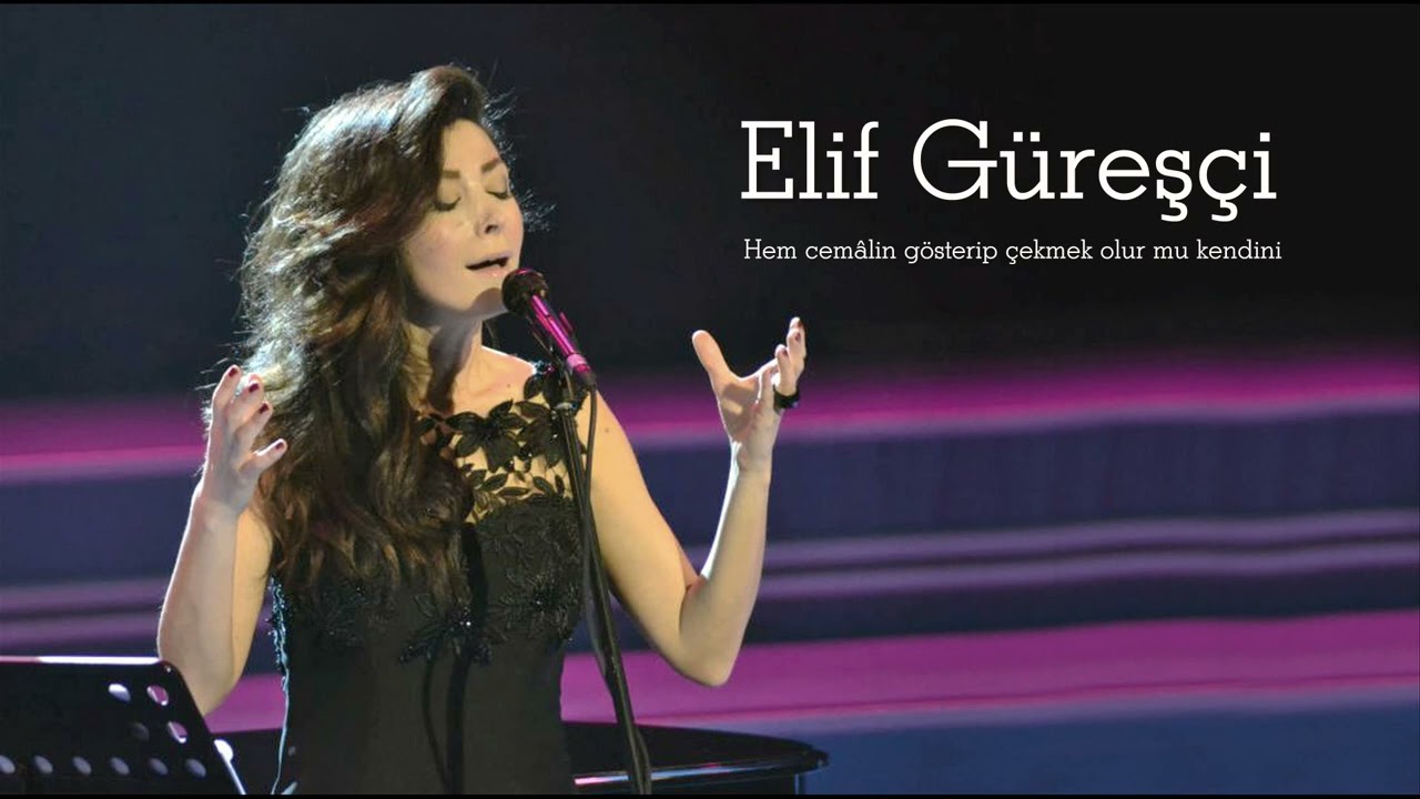 Elif Güreşçi ~ Hem cemâlin gösterip çekmek olur mu kendini