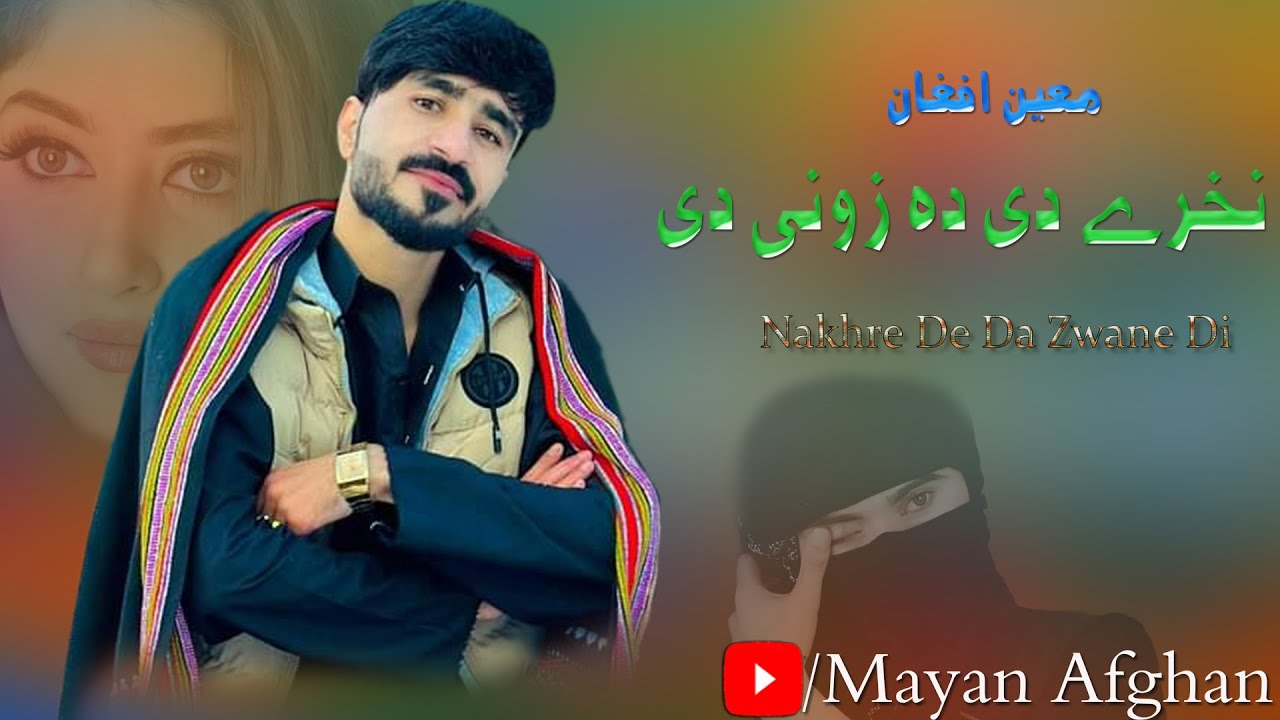 Mayan Afghan Pashto New Song 2024 | Nakhre De Da Zwane&nbsp;Di | Pashto New Song 2024