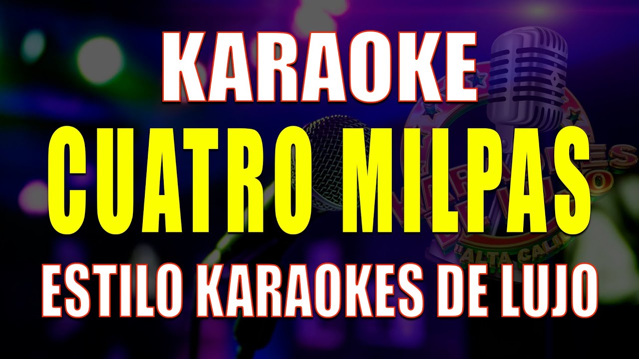 Karaoke 4K  CUATRO MILPAS Estilo Tierra Caliente