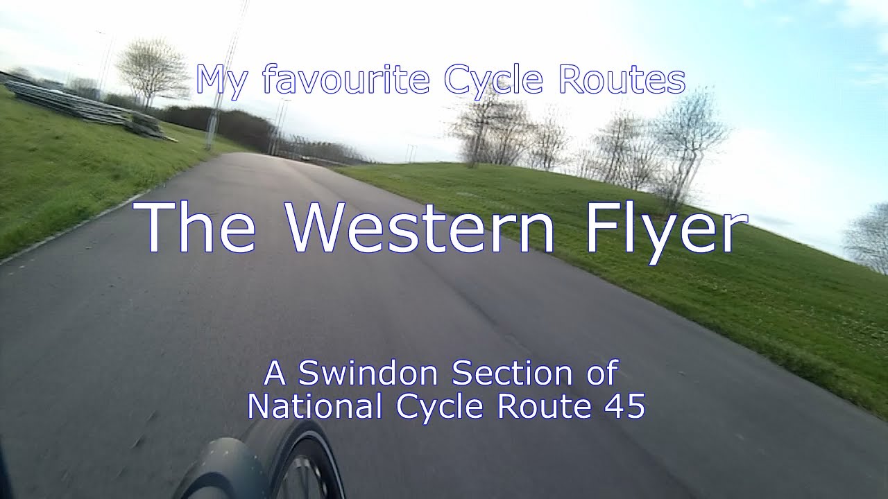 My Favourite Swindon Cycle Routes - National Cycle Route 45 - The Western Flyer