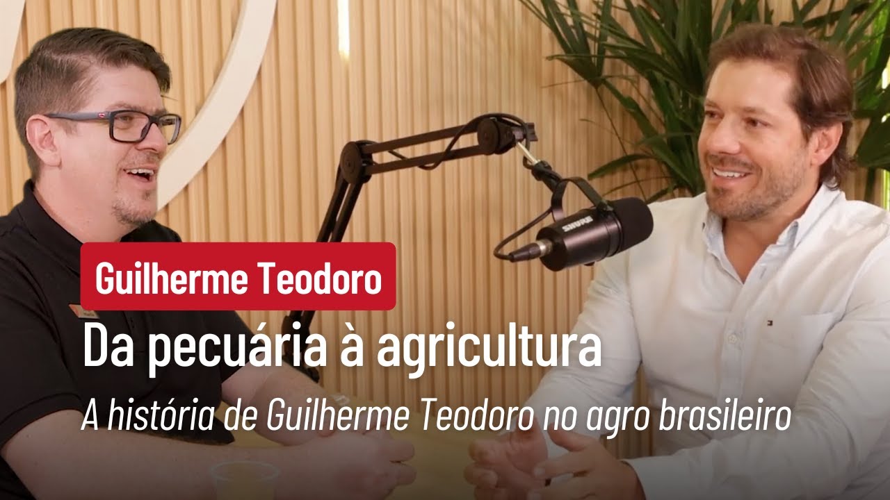Da pecuária à agricultura: a história de Guilherme Teodoro no agro brasileiro | HORSCH Podcast #06