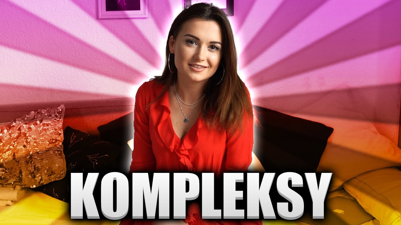 KOMPLEKSY - JAK SOBIE Z NIMI RADZIĆ?   *moja historia*