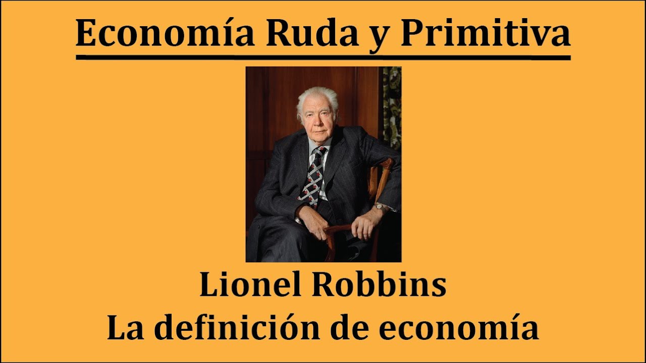 La definición de economía - Comportamiento humano como relación entre fines y medios, Lionel Robbins