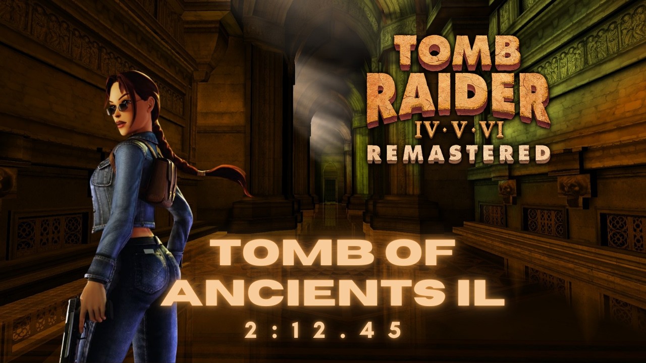 TR AoD Remastered - Tomb of Ancients IL - 2:12.45 [Raiders Exhibition S2]