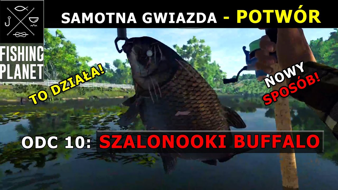 FISHING PLANET - RYBA POTWÓR SZALONOOKI BUFFALO SAMOTNA GWIAZDA. Poradnik dla początkujących