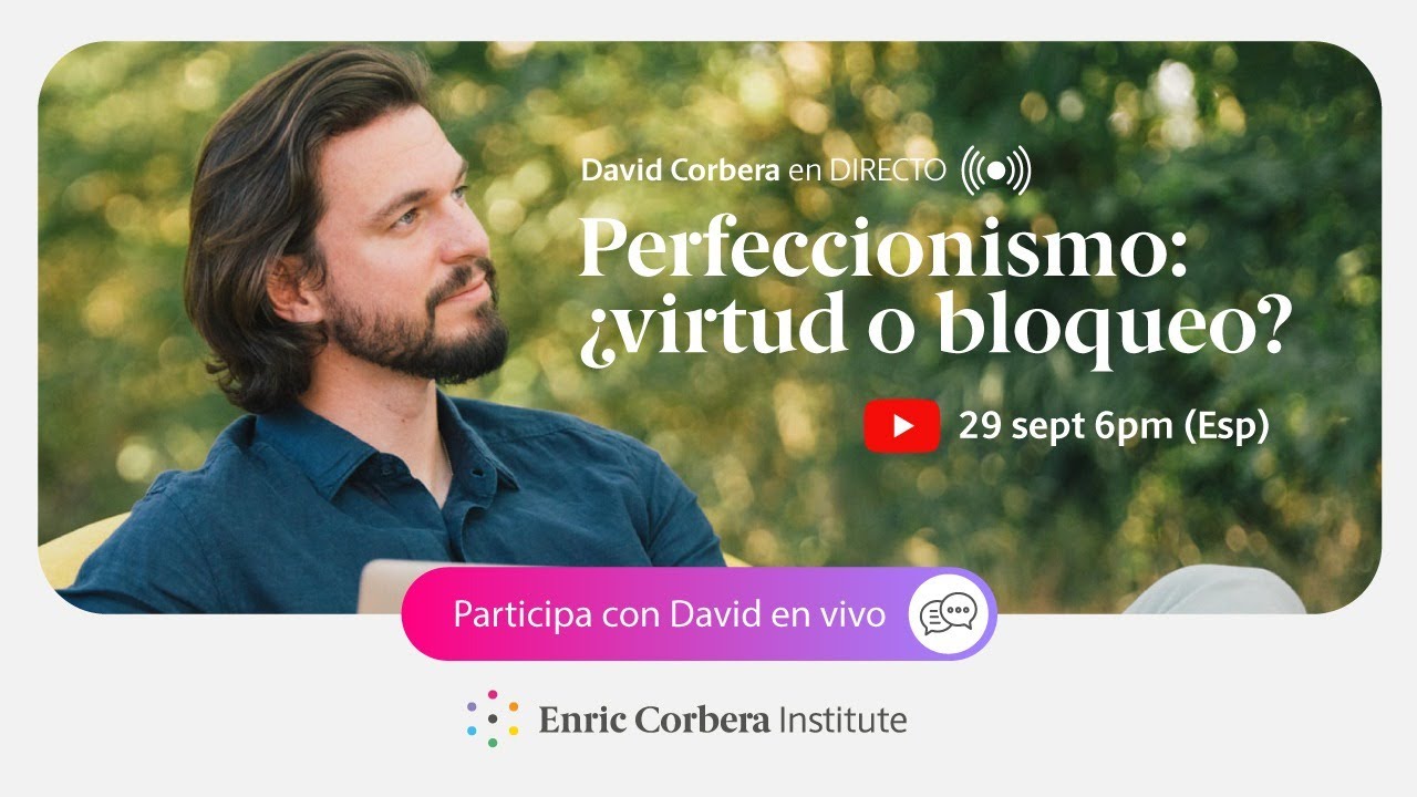 David Corbera en Directo ▷ Perfeccionismo: ¿virtud o bloqueo?