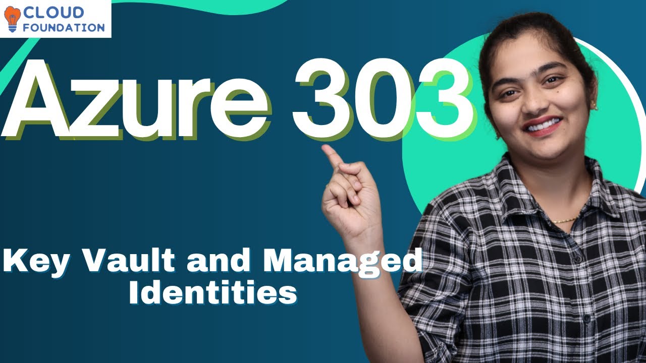 Key Vault and Managed Identities in Azure 303 | Azure 303 Online Training | CloudFoundation