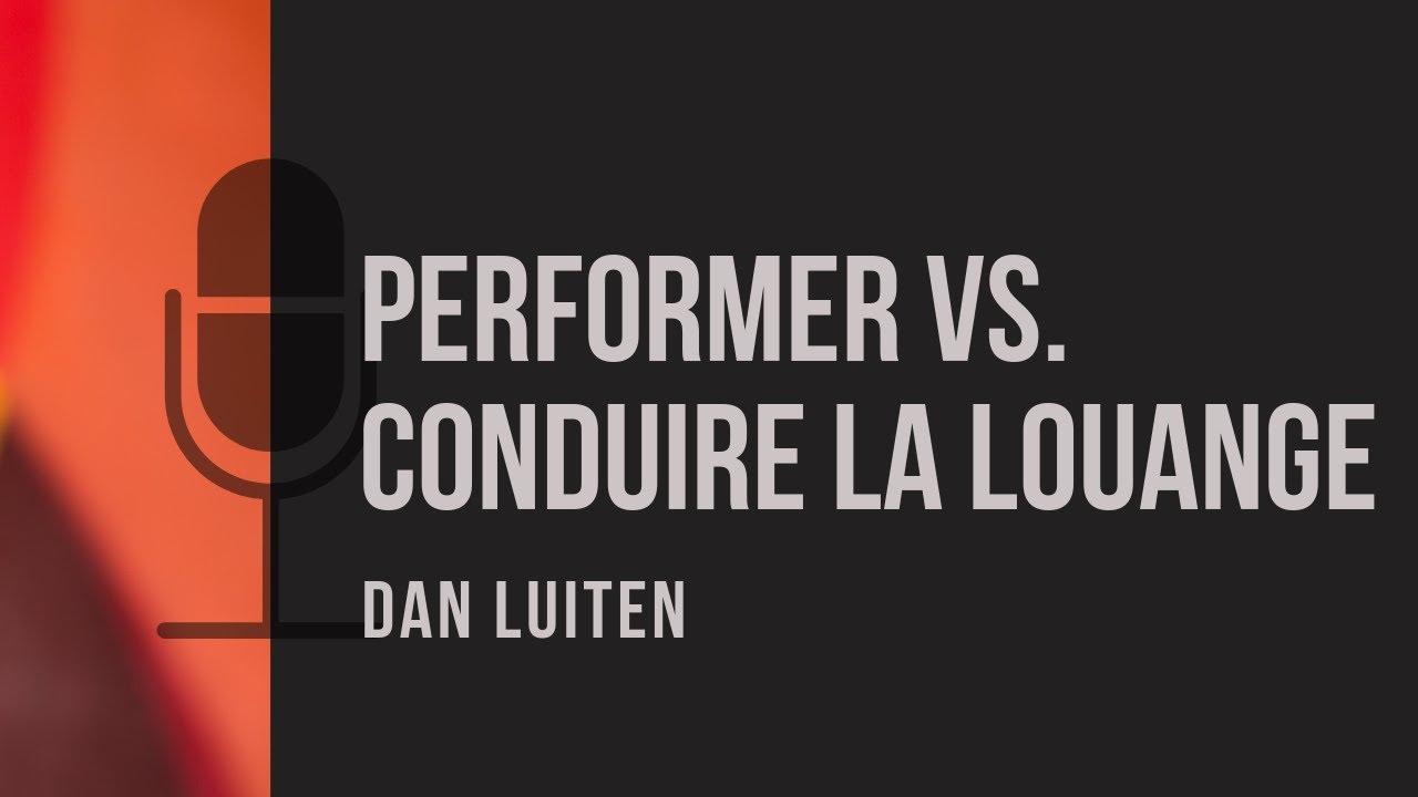 Quelle différence entre performer et conduire la louange ?