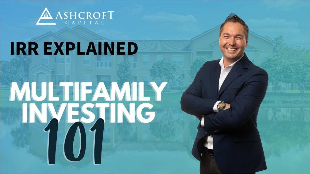 Multifamily Investing 101 | IRR EXPLAINED