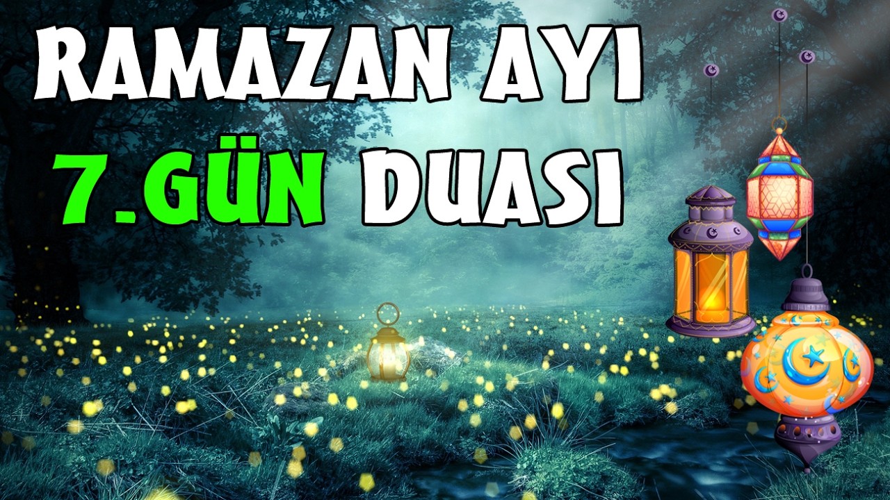 Ramazan ayının 7-ci günün duası - 25 FEVRAL 2026 İmsak və iftar vaxtları - Ramazan Ayı 7. Gün Duası