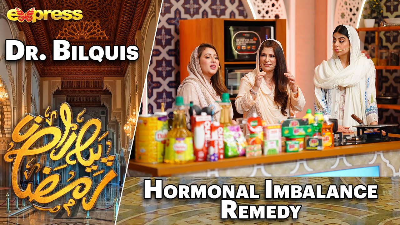 Homonal Imbalance Remedy | Rabia Anum - Dr. Bilquis | Day 8 | Piyara Ramazan 2023 | Express TV