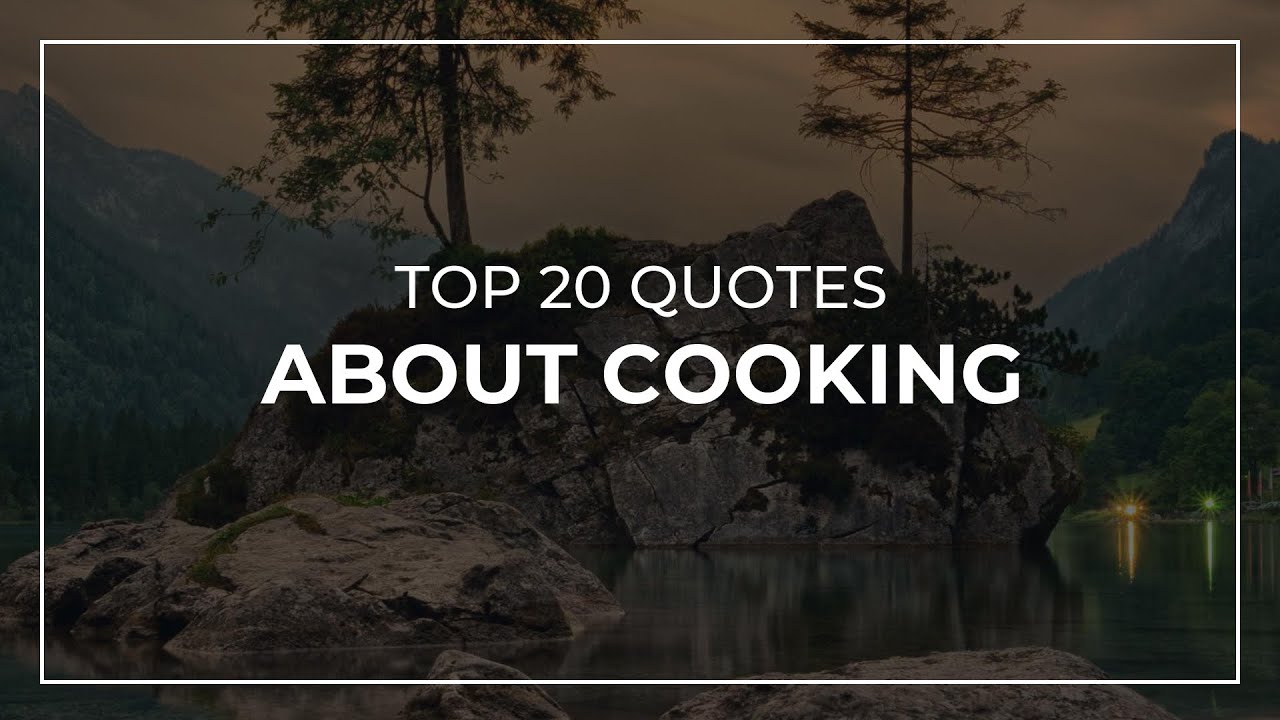 Top 20 Quotes about Cooking | Daily Quotes | Beautiful Quotes | Motivational Quotes