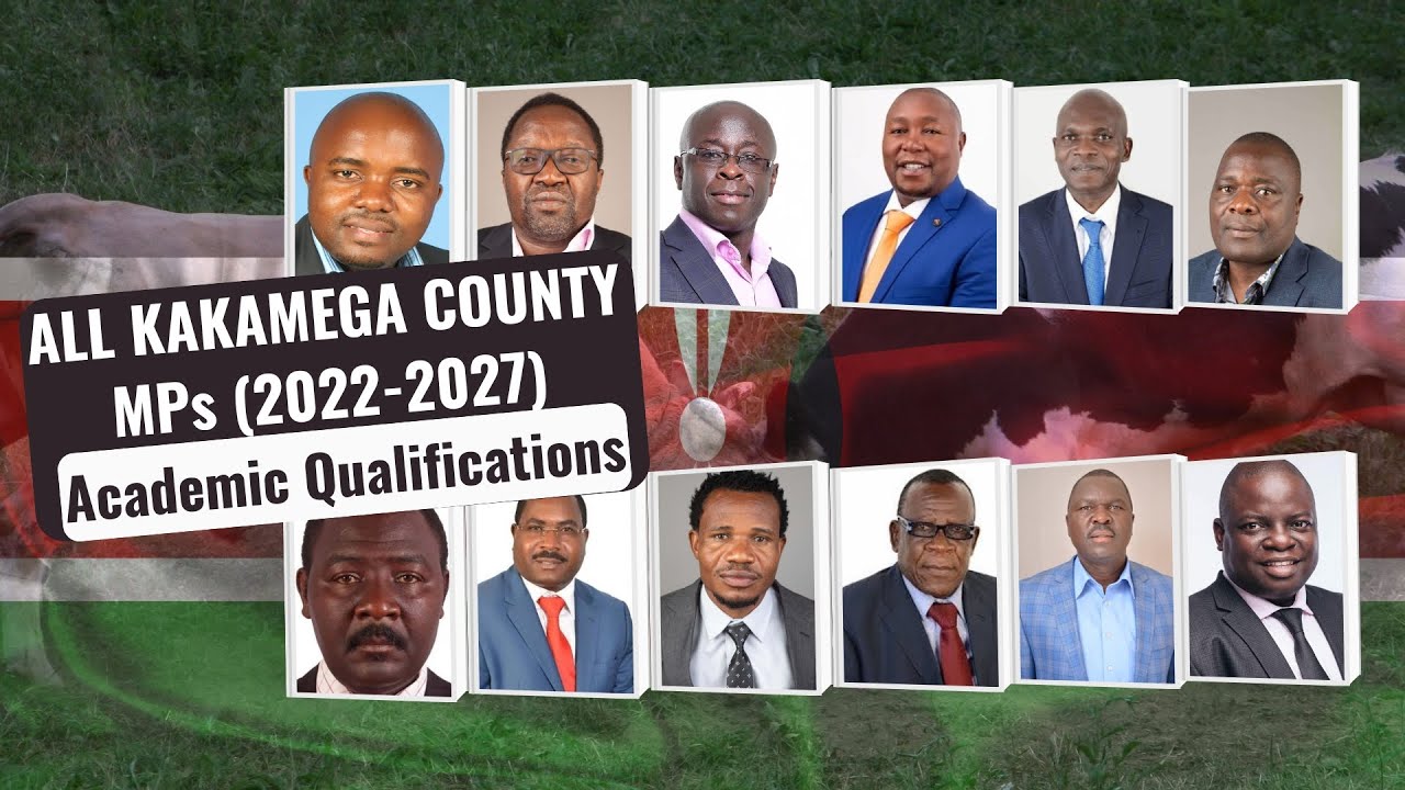 Kakamega County MPs 2022&ndash;2027 | Their Academic Qualifications, Constituencies & Political Parties