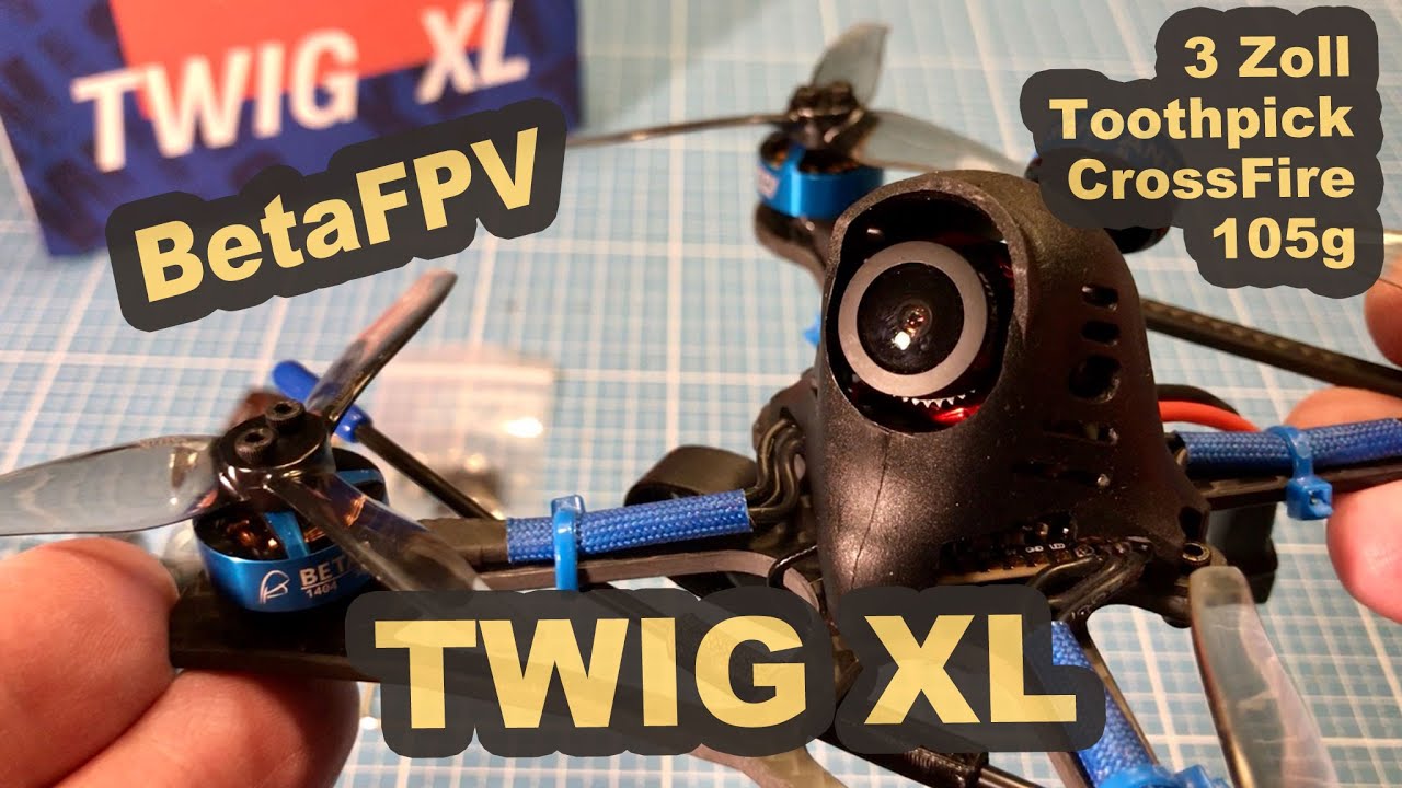 BetaFPV Twig XL 3 Zoll Toothpick